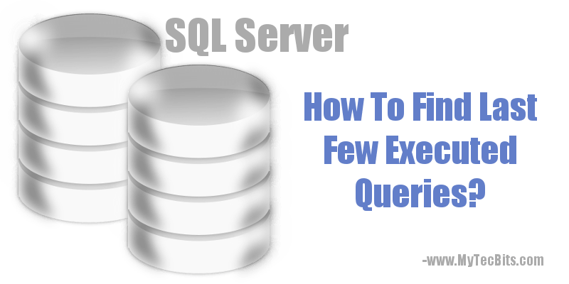 SQL Server Find Last Few Executed Queries