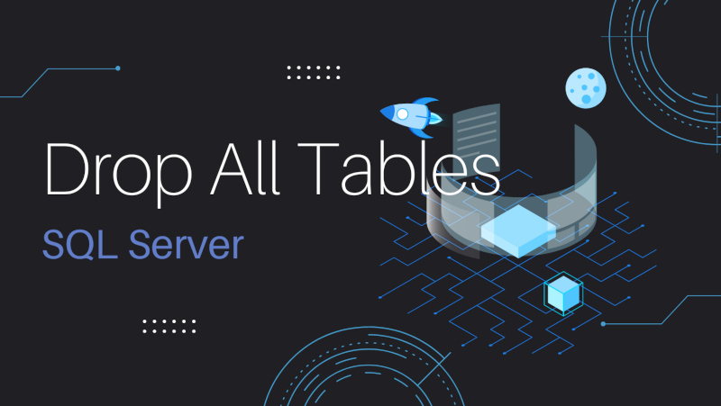 How to drop all the tables from a database in SQL Server?